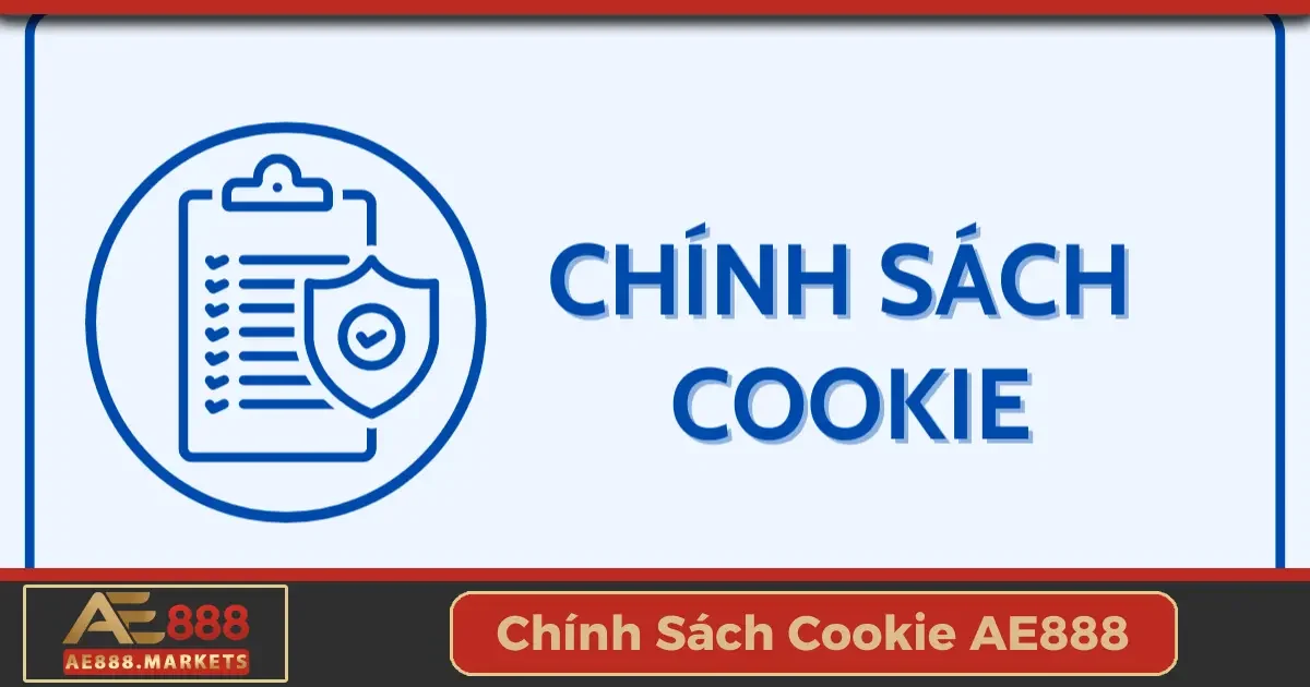 Chính Sách Cookie AE888 - Cá Nhân Hóa Trải Nghiệm Giải Trí 1 Chính sách Cookie AE888: Tối ưu hóa trải nghiệm cá cược của bạn